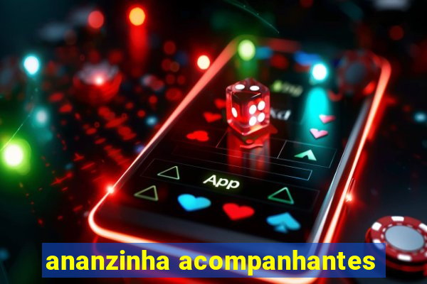 ananzinha acompanhantes